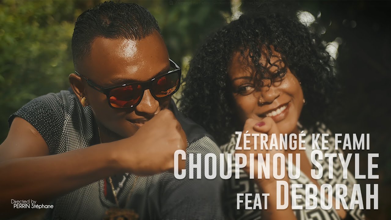 CHOUPINOU STYLE feat DEBORAH - Zétrangé Ke Fami [CLIP OFFICIEL]