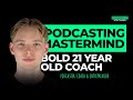How This 21-Year-Old Coach Is Disrupting the Podcasting Game with @jamesbrackiniv
