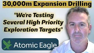 "We're Testing Several High Priority Targets": 30,000m Exploration - Atomic Eagle CEO Phil Hoskins