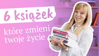 6 KSIĄŻEK, KTÓRE POPRAWIŁY MOJE ŻYCIE (I MOGĄ ZMIENIĆ TWOJE) 📖