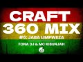 Craft360 mix ep 6 fona dj x mc kibunjah jaba limpweza