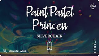 Silverchair - Paint Pastel Princess (Lyrics video for Mobile)