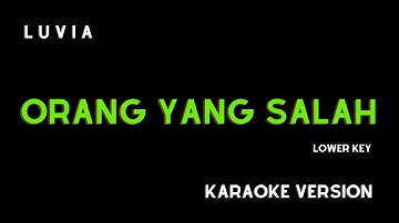 LUVIA - ORANG YANG SALAH (KARAOKE VERSION) LOWER KEY