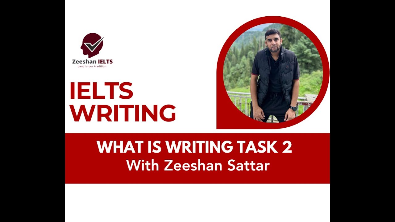 What is IELTS Writing Exam Task 2 By Zeeshan Sattar - YouTube