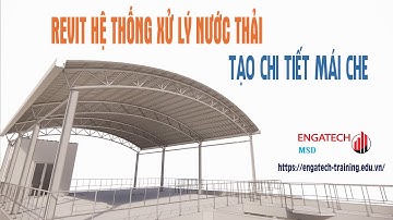 Revit XLNT|| Tạo chi tiết mái che hệ thống xử lý nước thải