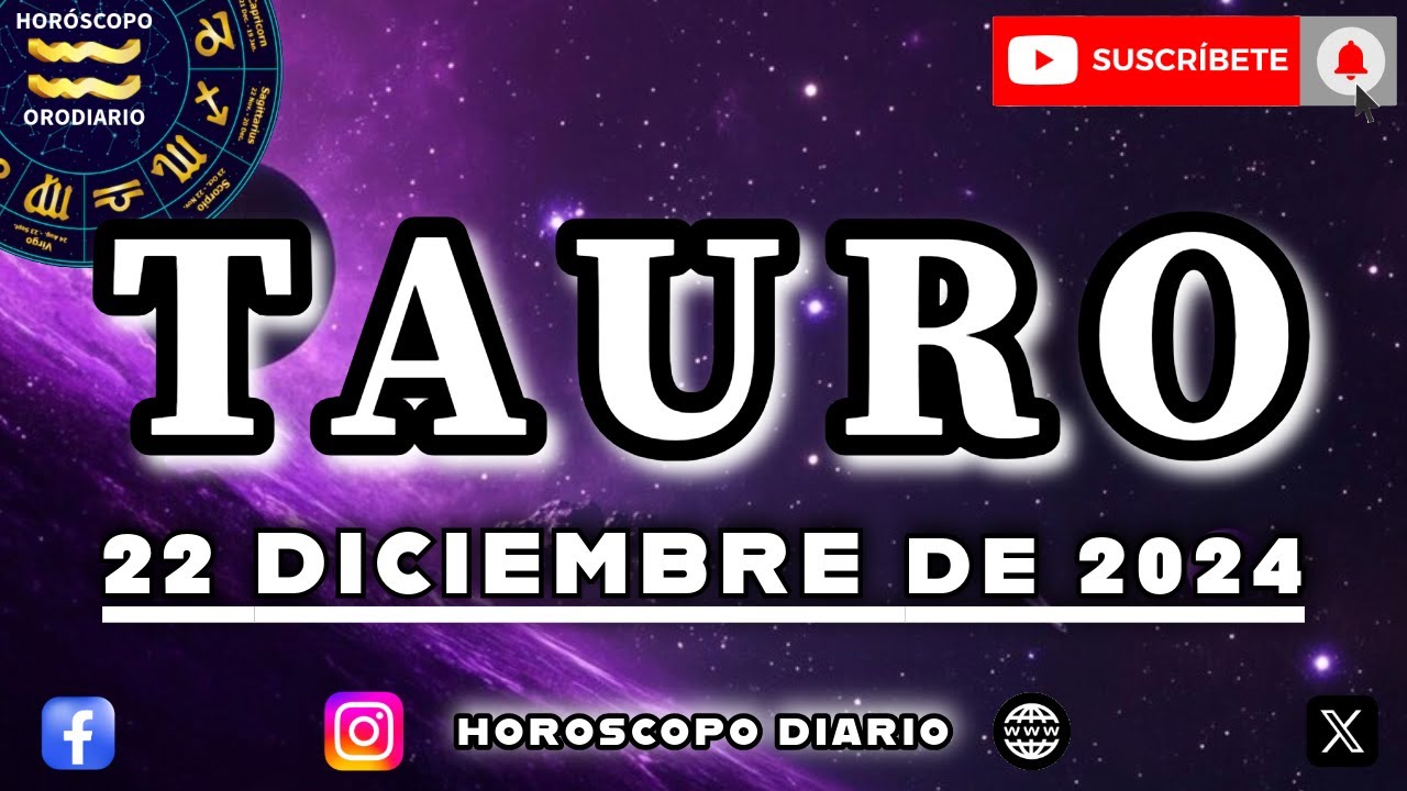 Horóscopo Diario 🧡 Tauro 🧡 22 de Diciembre de 2024. - YouTube