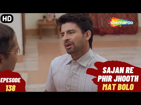 Sajan Re Phir Jhoot Mat Bolo - Episode 138 | सजन रे फिर झूठ मत बोलो | Comedy. Family. Drama Serial