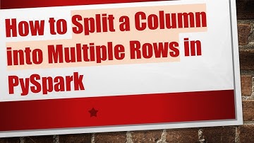 How to Split a Column into Multiple Rows in PySpark