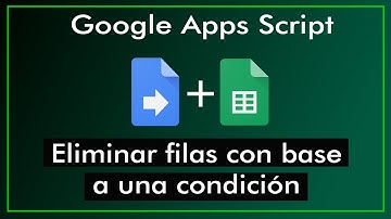 Google Sheets-Apps Script, eliminar celdas con base a una condición o dato especifico