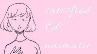 Satisfied ~OC Animatic~