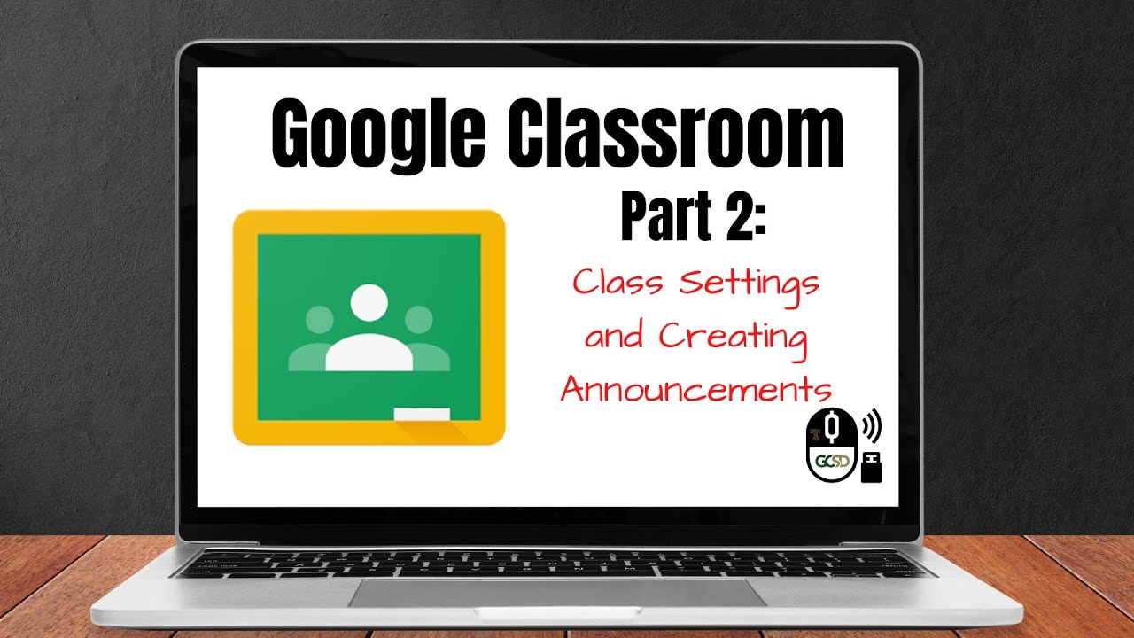 Google Classroom Part II Class Settings & Creating Announcements