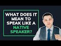 What does it mean to speak like a native speaker