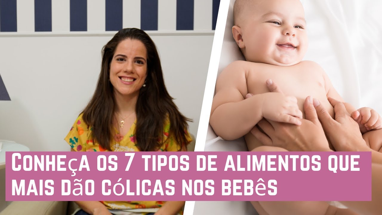 Conheça os 7 tipos de alimentos que mais dão cólicas nos bebês