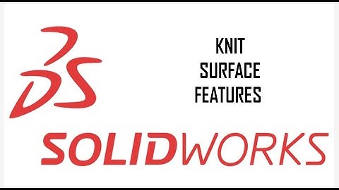 KNIT SURFACE FEATURES IN SOLIDWORKS