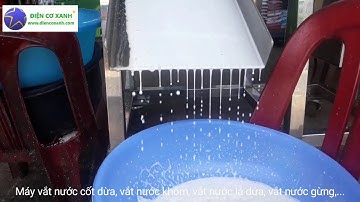 Máy Vắt Nước Cốt Dừa, Vắt nước khóm, vắt nước lá dứa, vắt gừng,...ĐIỆN CƠ XANH