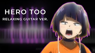 「Hero Too」 Relaxing Guitar Ver. | My Hero Academia 4th Season Episode 23 Insert Song (Cover)