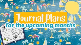Journal Plans for the Upcoming months | WHAT? I’m planning ahead?