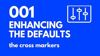 Enhancing the defaults 001: the cross markers