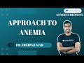 NEET PG | General Medicine | Approach to Anemia By Dr Dilip KUmar