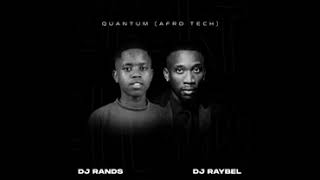 Dj Rands & Dj Raybel - Quantum (Afro Tech)