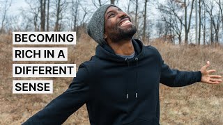 Becoming Rich In A Different Sense