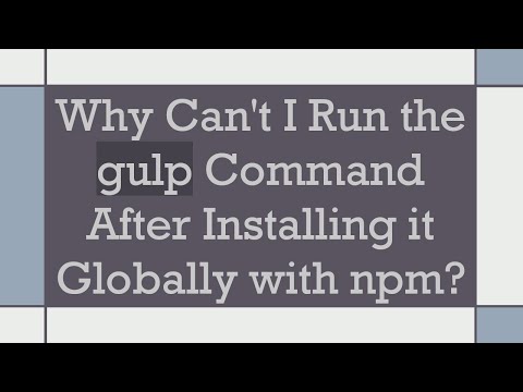 Why Can't I Run the gulp Command After Installing it Globally with npm?
