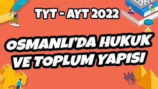 Tyt - Ayt Tarih - Osmanlıda Hukuk Ve Toplum Yapısı Tyt - Ayt Tarih 2022 Ş
