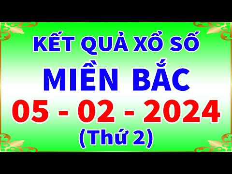 Xổ số miền bắc hôm nay thứ 2 ngày 5/2/2024 - KQXS Hà Nội - XS Miền Bắc - XSMB - KQXSMB 