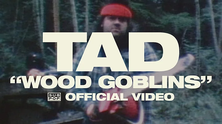 TAD - Wood Goblins [OFFICIAL VIDEO]