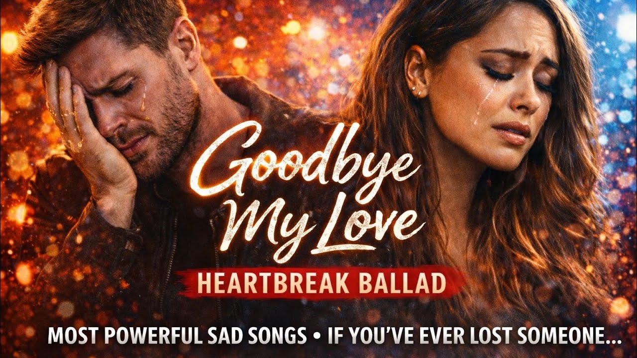 Goodbye My Love – Heartbreaking Emotional Ballad 2026 | Sad Love Song Duet