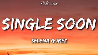 Selena Gomez - Single Soon (Lyrics) @hademusicc
