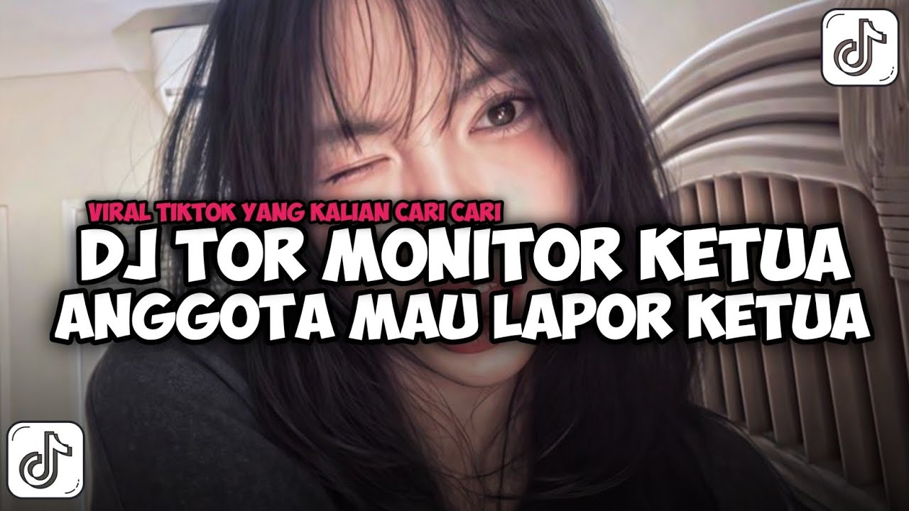 DJ TOR MONITOR KETUA ANGITA MAU LAPOR KETUA YANG BARU LEBIH GACOR KETUA