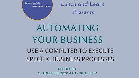 Entrepreneurial Lunch and Learn 10/8/2020: Automating Your Business