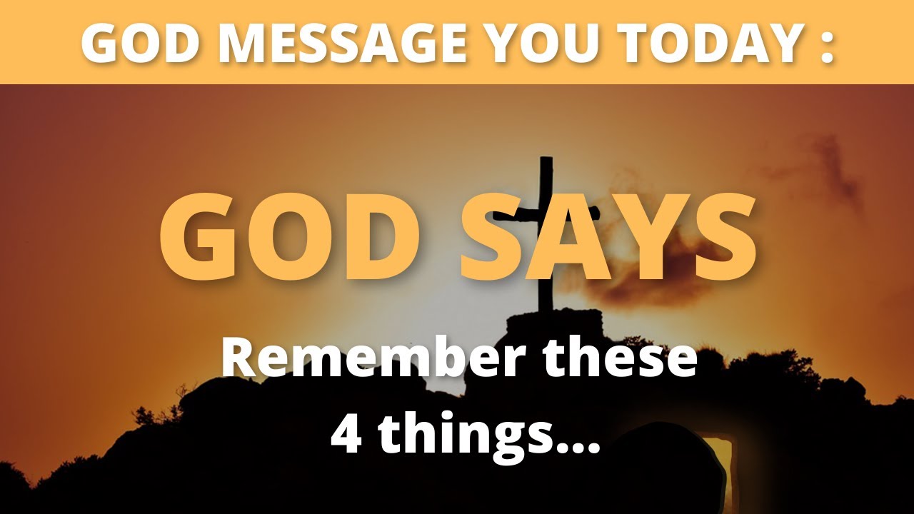 God Message You Today : Remember these 4 things ... - YouTube