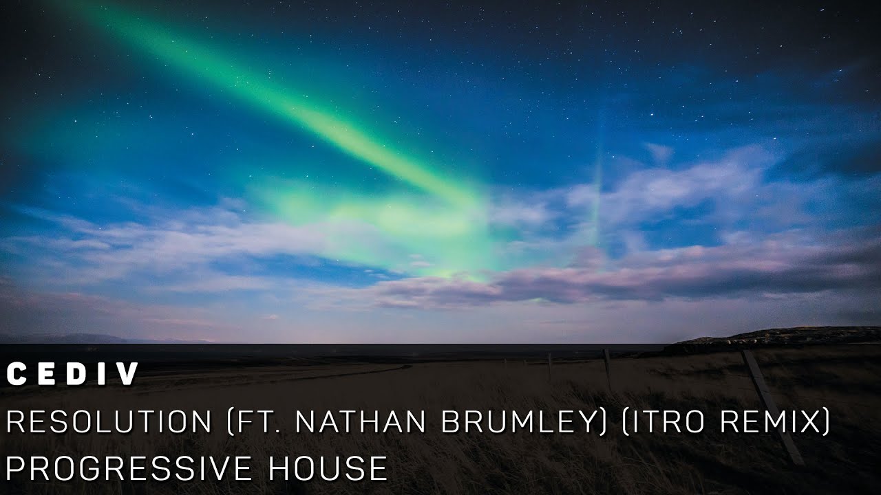 [Progressive House]Cediv - Resolution (ft. Nathan Brumley) (Itro Remix)
