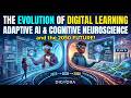 The Evolution of Digital Learning Adaptive AI, Cognitive Neuroscience, and the 2050 Future