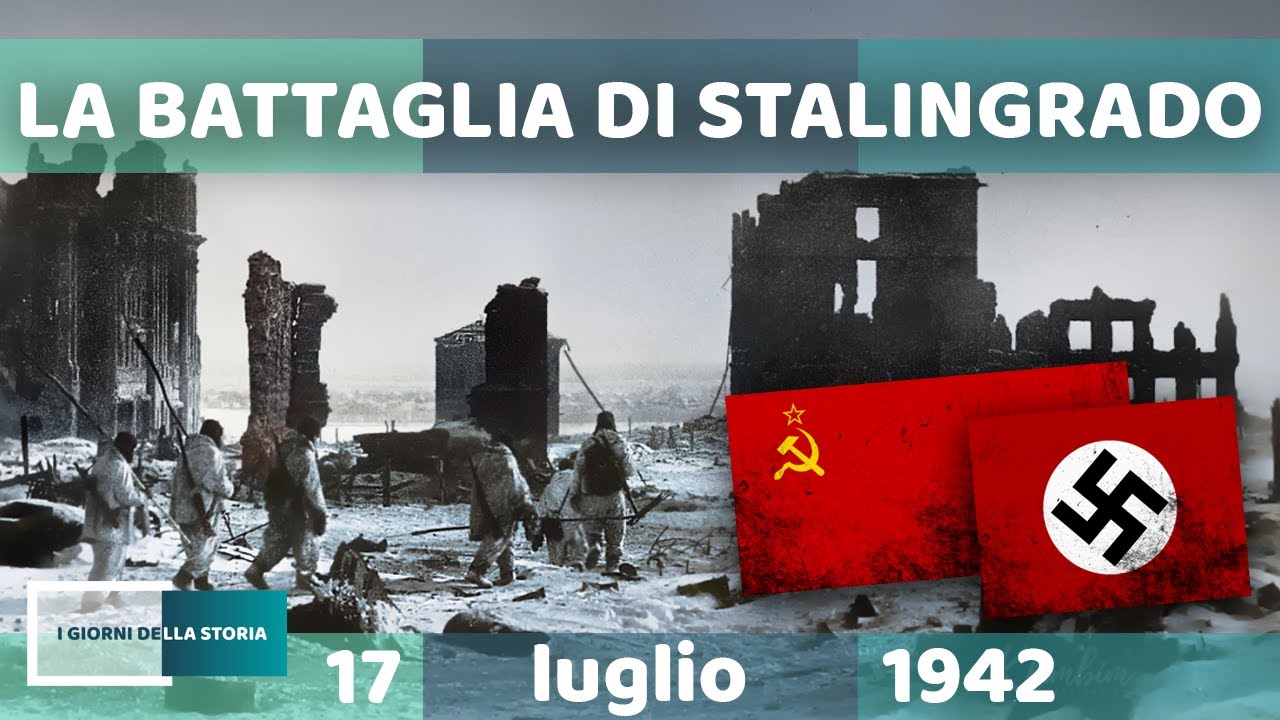 17 luglio 1942 | LA BATTAGLIA DI STALINGRADO