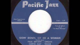 PAUL BRYANT -  Goin' down, Git me a Woman