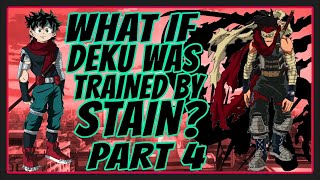 What if Deku was Trained by Stain? | Part 4 | My Hero Academia What if