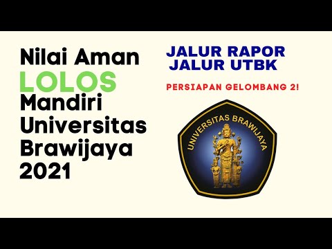 NILAI AMAN LOLOS MANDIRI UNIVERSITAS BRAWIJAYA 2021 (ADA GELOMBANG 2), HARUS TAU