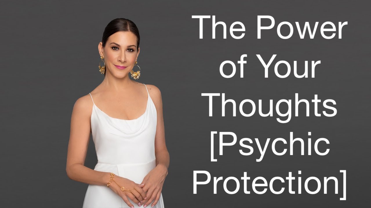 The Power of Your Thoughts [Psychic Protection]