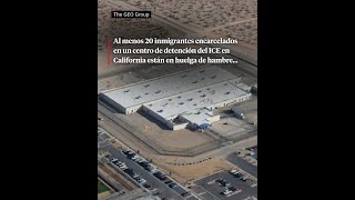 Inmigrantes recluidos en una cárcel para inmigrantes de California inician una huelga de hambre