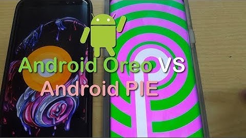 Android Pie VS Oreo comparison (Android 9 VS 8)