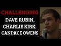 Challenging Dave Rubin, Charlie Kirk, & Candace Owens on Open-Mindedness