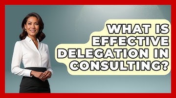 What Is Effective Delegation In Consulting? - Consulting Career Hub