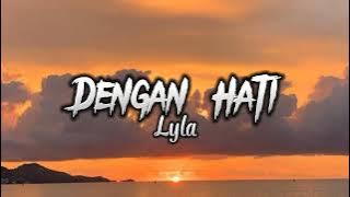 Lyla - Dengan Hati (Lyrics)