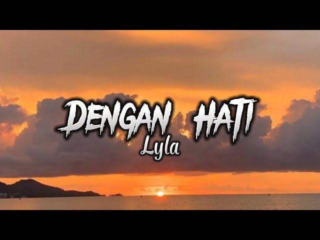 Lyla - Dengan Hati (Lyrics) class=