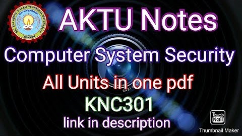 Computer System Security Notes | AKTU Syllabus based | All topics | Unit 1 to unit 5 | KNC301 |