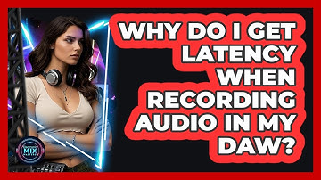 Why Do I Get Latency When Recording Audio In My DAW? - Electronic Mix Masters