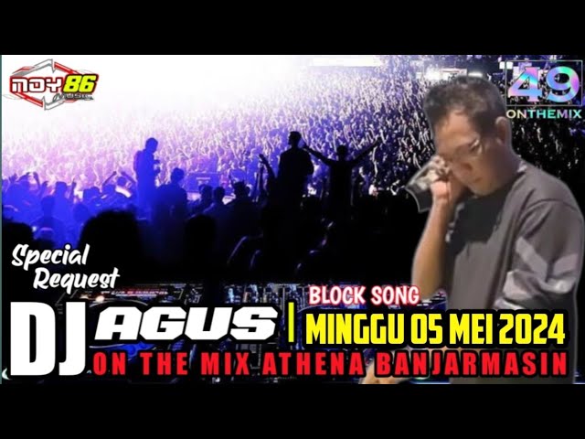 DJ AGUS BLOCK SONG I MINGGU 05 MEI 2024 ON THE MIX ATHENA BANJARMASIN class=